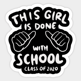 Senior 2020 - This Girl Is Done With School Sticker